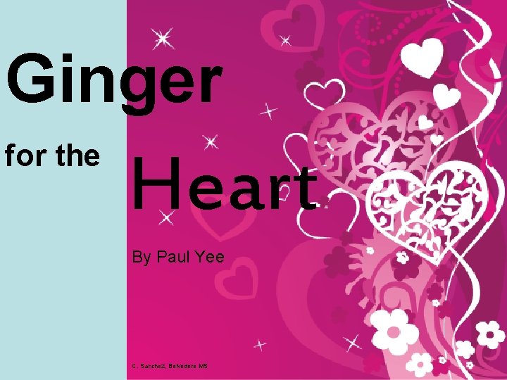 Ginger for the Heart By Paul Yee C. Sanchez, Belvedere MS 