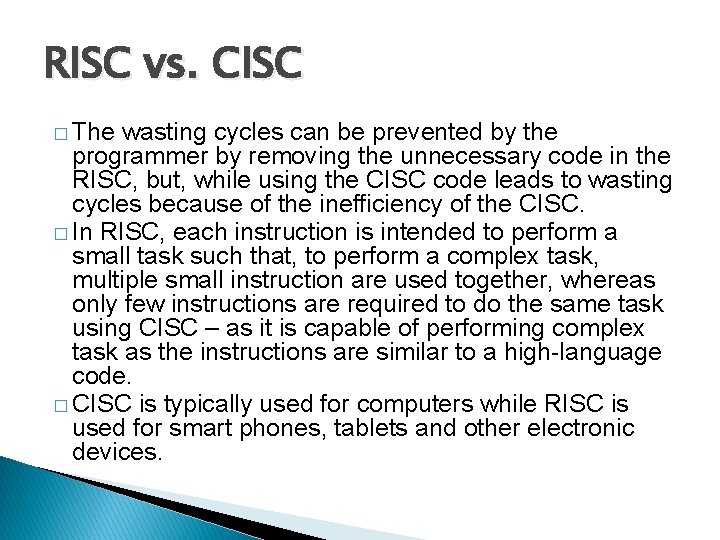 RISC vs. CISC � The wasting cycles can be prevented by the programmer by