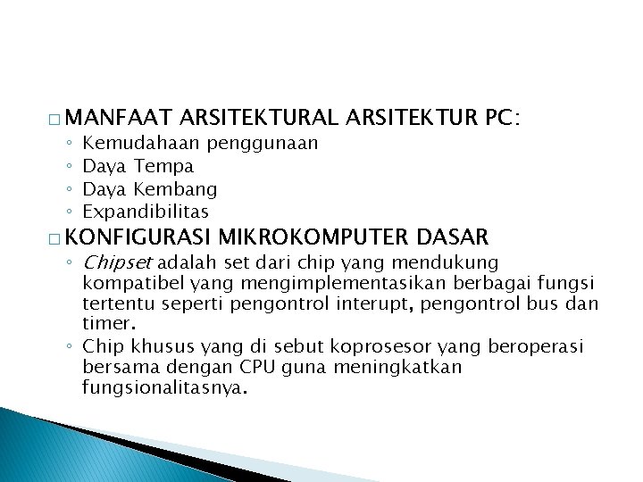 � MANFAAT ◦ ◦ ARSITEKTURAL ARSITEKTUR PC: Kemudahaan penggunaan Daya Tempa Daya Kembang Expandibilitas