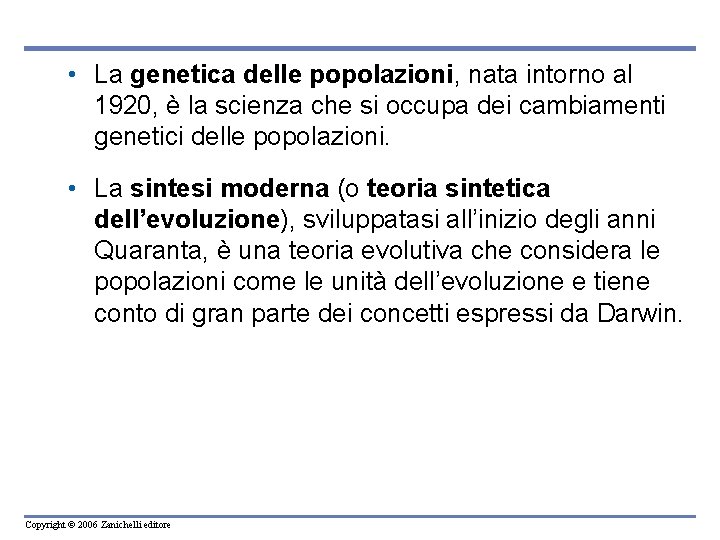  • La genetica delle popolazioni, nata intorno al 1920, è la scienza che