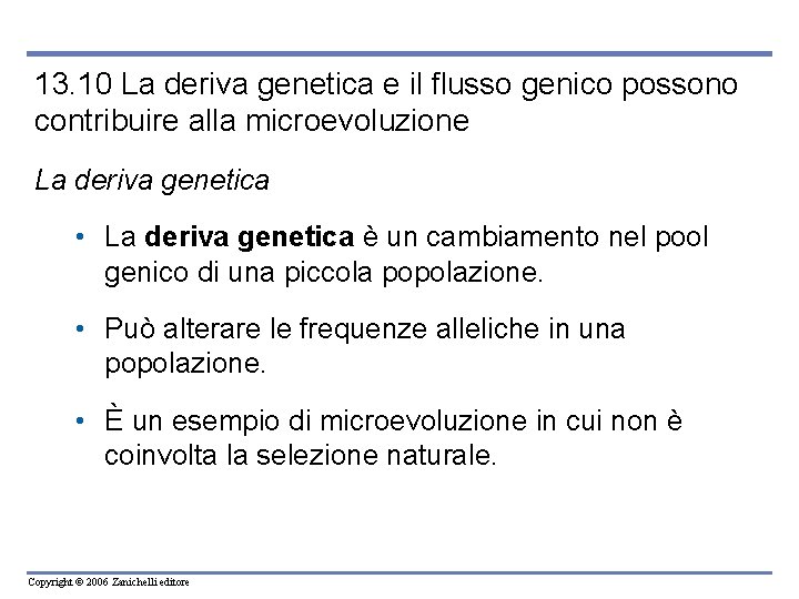 13. 10 La deriva genetica e il flusso genico possono contribuire alla microevoluzione La