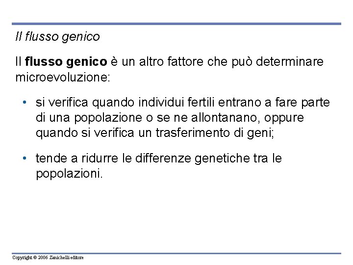 Il flusso genico è un altro fattore che può determinare microevoluzione: • si verifica