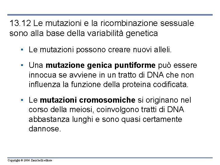 13. 12 Le mutazioni e la ricombinazione sessuale sono alla base della variabilità genetica