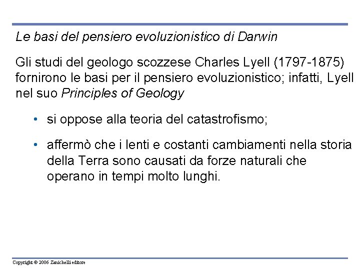 Le basi del pensiero evoluzionistico di Darwin Gli studi del geologo scozzese Charles Lyell
