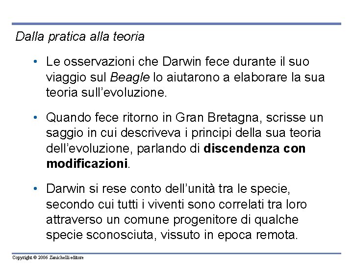 Dalla pratica alla teoria • Le osservazioni che Darwin fece durante il suo viaggio