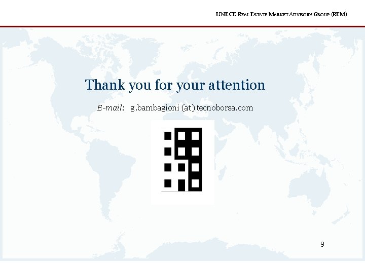 UNECE REAL ESTATE MARKET ADVISORY GROUP (REM) Thank you for your attention E-mail: g.
