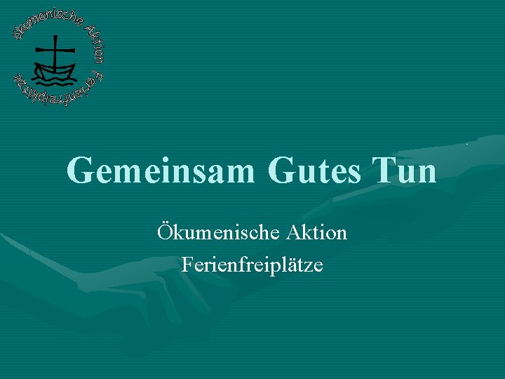 Gemeinsam Gutes Tun Ökumenische Aktion Ferienfreiplätze 