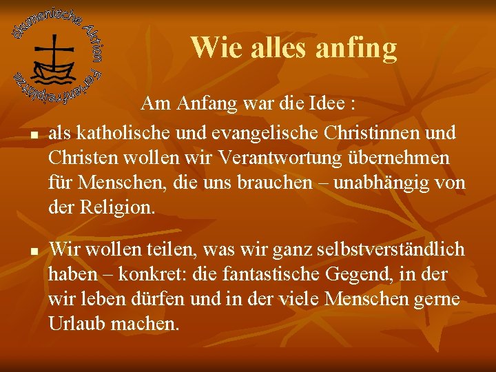 Wie alles anfing n n Am Anfang war die Idee : als katholische und