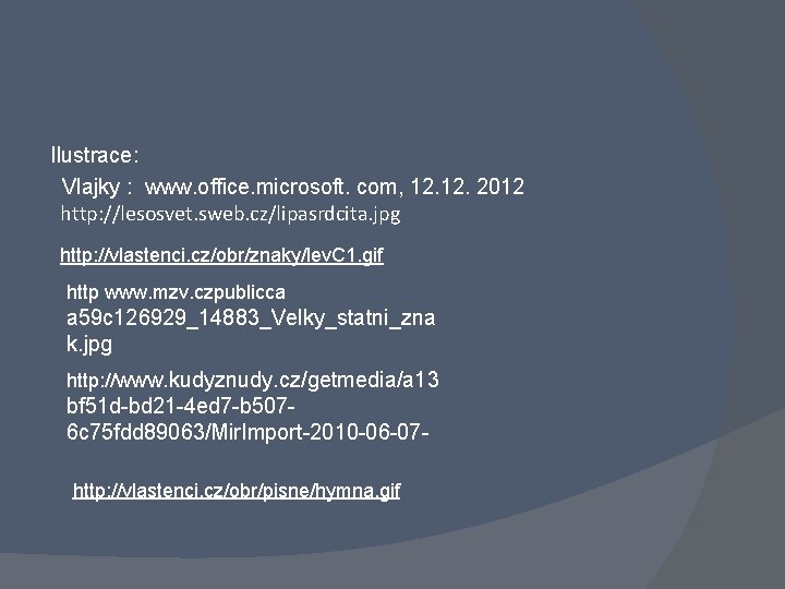 Ilustrace: Vlajky : www. office. microsoft. com, 12. 2012 http: //lesosvet. sweb. cz/lipasrdcita. jpg