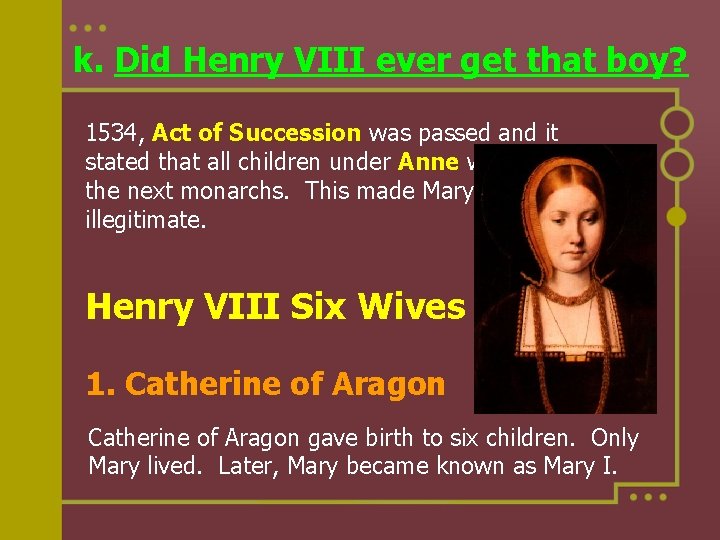 k. Did Henry VIII ever get that boy? 1534, Act of Succession was passed