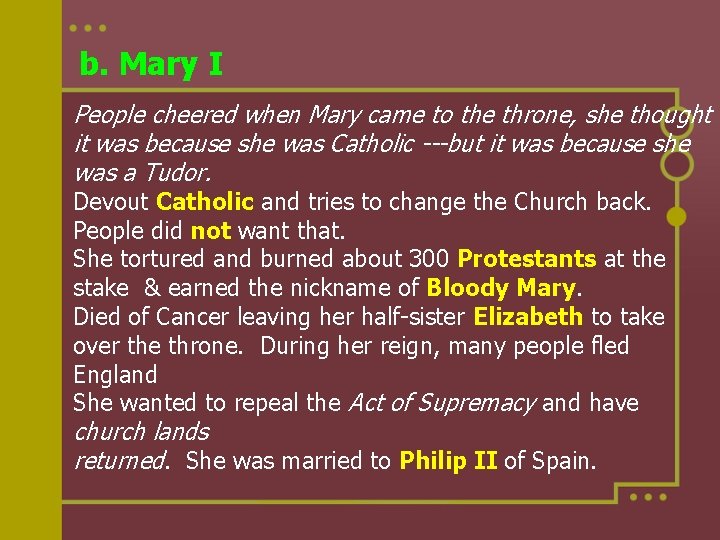 b. Mary I People cheered when Mary came to the throne, she thought it