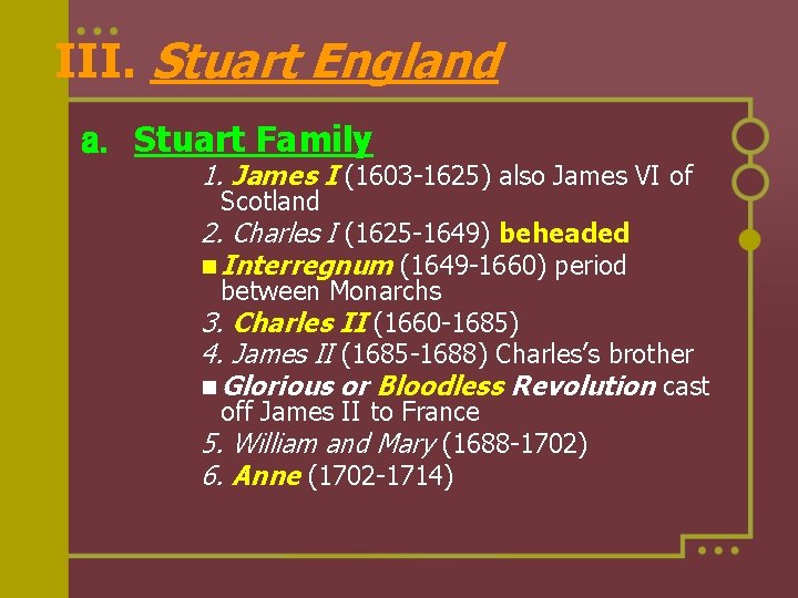 III. Stuart England a. Stuart Family 1. James I (1603 -1625) also James VI