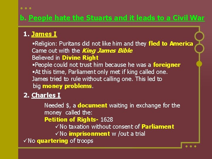 b. People hate the Stuarts and it leads to a Civil War 1. James