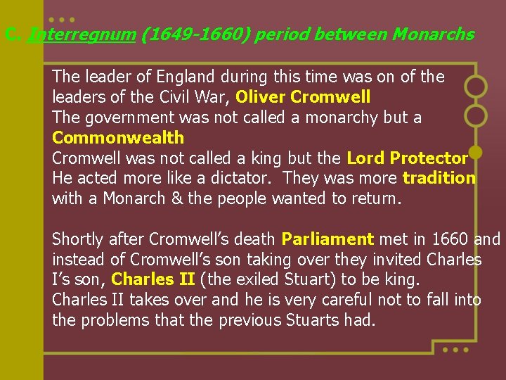 C. Interregnum (1649 -1660) period between Monarchs The leader of England during this time