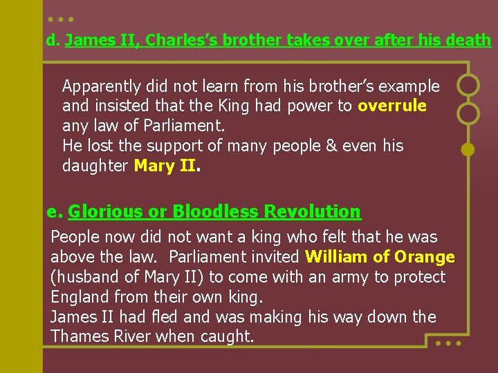 d. James II, Charles’s brother takes over after his death Apparently did not learn