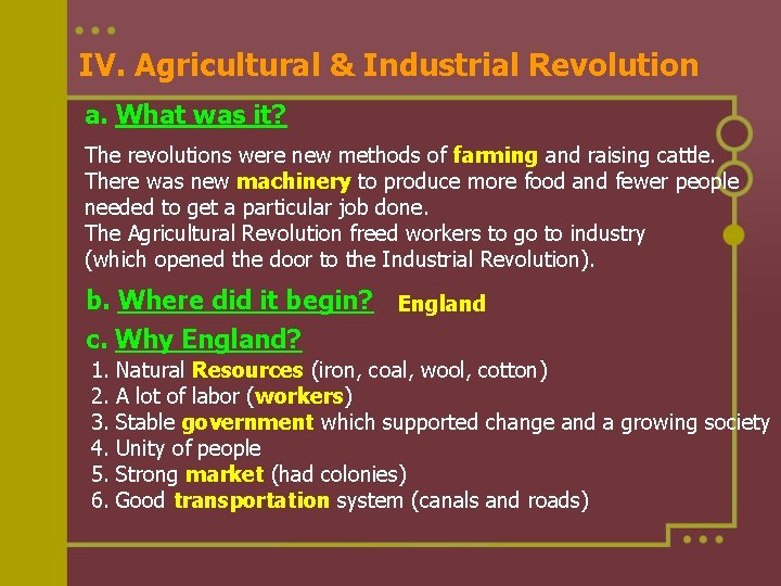 IV. Agricultural & Industrial Revolution a. What was it? The revolutions were new methods