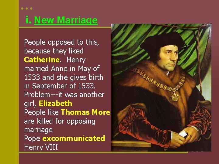 i. New Marriage People opposed to this, because they liked Catherine. Henry married Anne