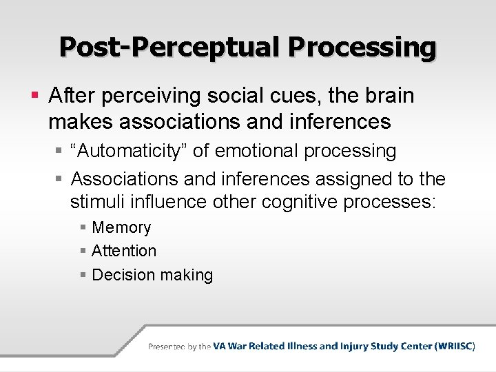 Post-Perceptual Processing § After perceiving social cues, the brain makes associations and inferences §
