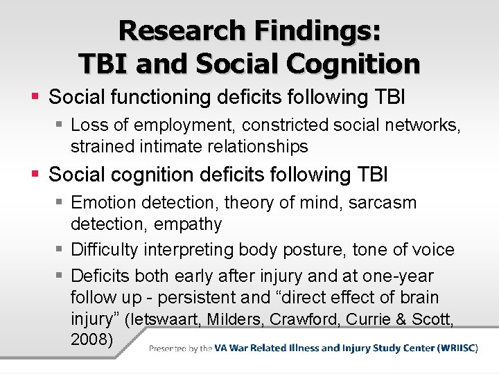 Research Findings: TBI and Social Cognition § Social functioning deficits following TBI § Loss