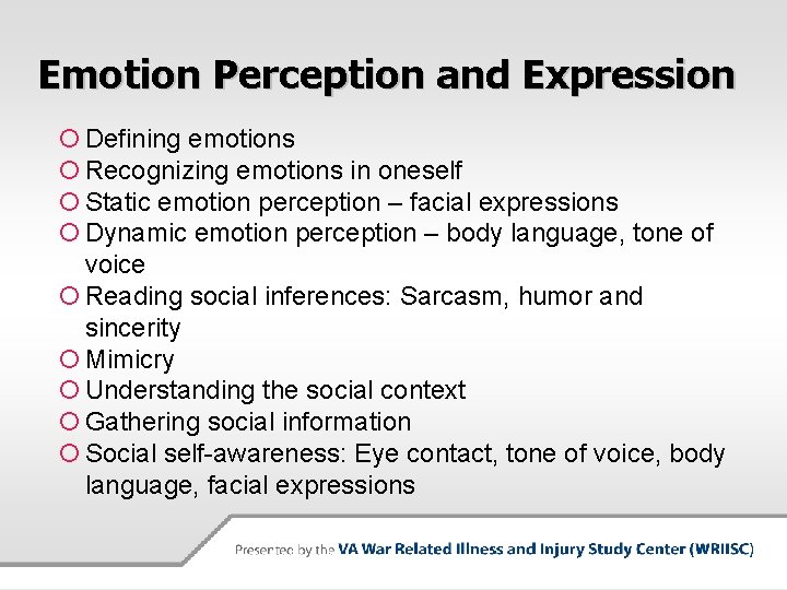 Emotion Perception and Expression Defining emotions Recognizing emotions in oneself Static emotion perception –