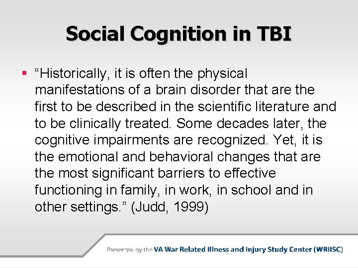 Social Cognition in TBI § “Historically, it is often the physical manifestations of a