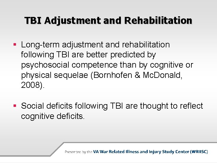 TBI Adjustment and Rehabilitation § Long-term adjustment and rehabilitation following TBI are better predicted