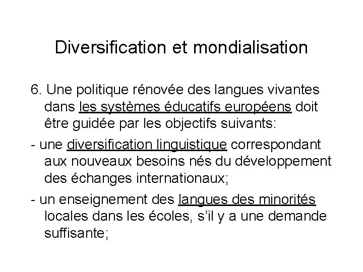 Diversification et mondialisation 6. Une politique rénovée des langues vivantes dans les systèmes éducatifs