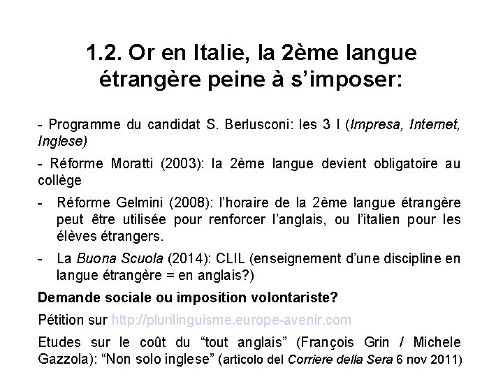 1. 2. Or en Italie, la 2ème langue étrangère peine à s’imposer: - Programme