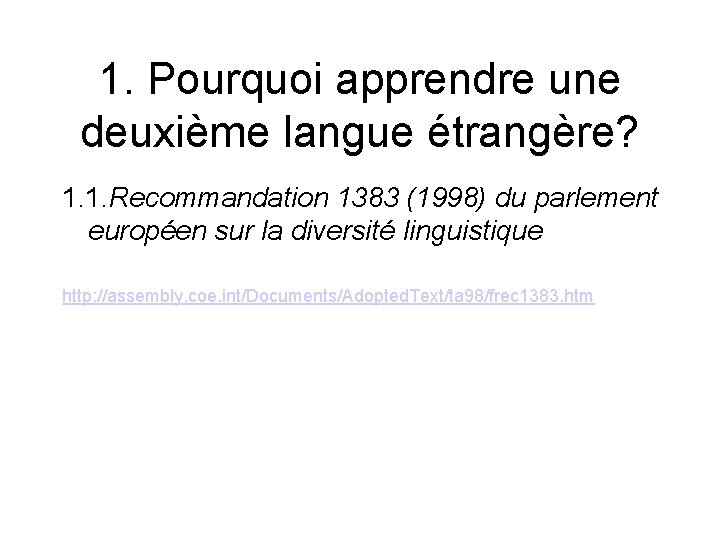 1. Pourquoi apprendre une deuxième langue étrangère? 1. 1. Recommandation 1383 (1998) du parlement
