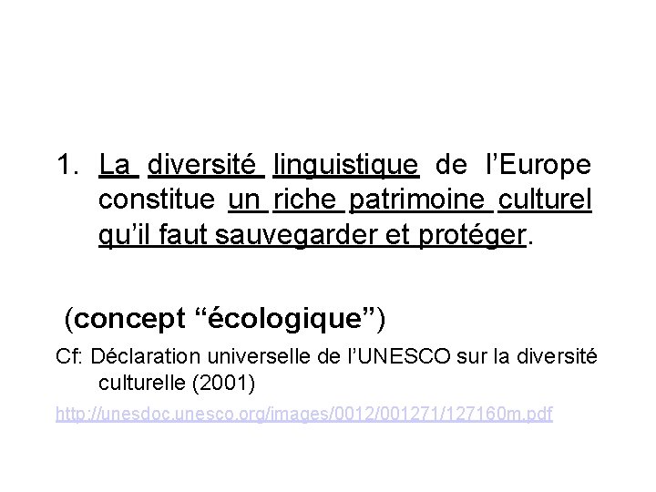 1. La diversité linguistique de l’Europe constitue un riche patrimoine culturel qu’il faut sauvegarder