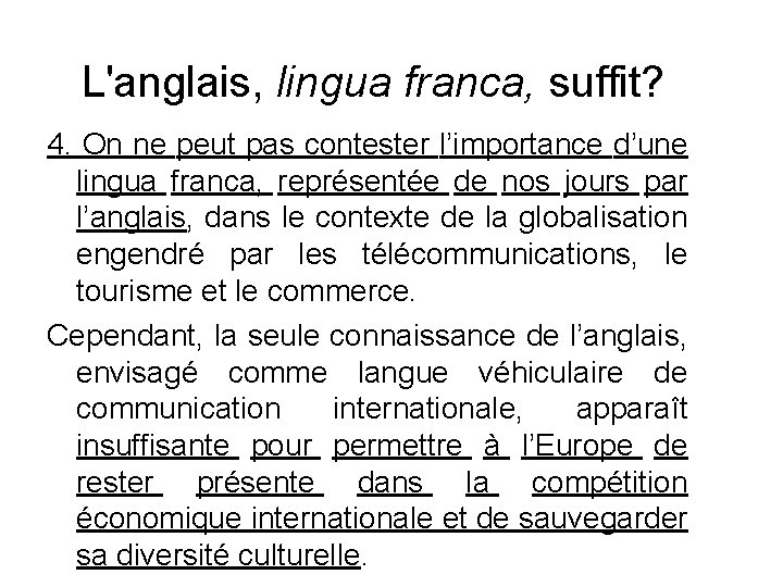 L'anglais, lingua franca, suffit? 4. On ne peut pas contester l’importance d’une lingua franca,