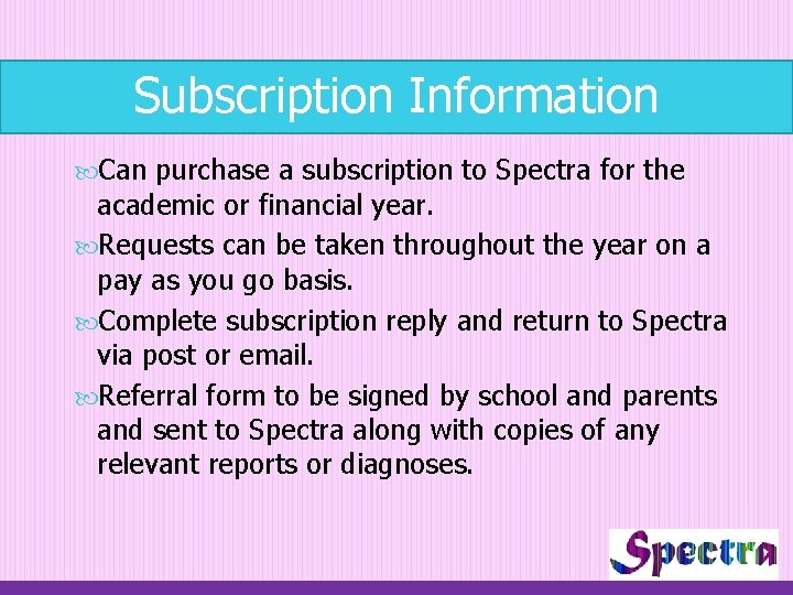 Subscription Information Can purchase a subscription to Spectra for the academic or financial year.