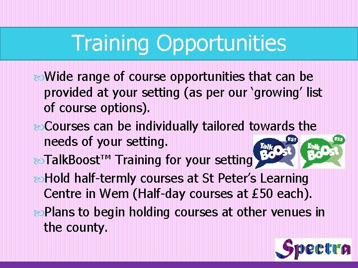 Training Opportunities Wide range of course opportunities that can be provided at your setting