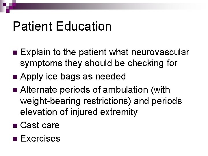 Patient Education Explain to the patient what neurovascular symptoms they should be checking for