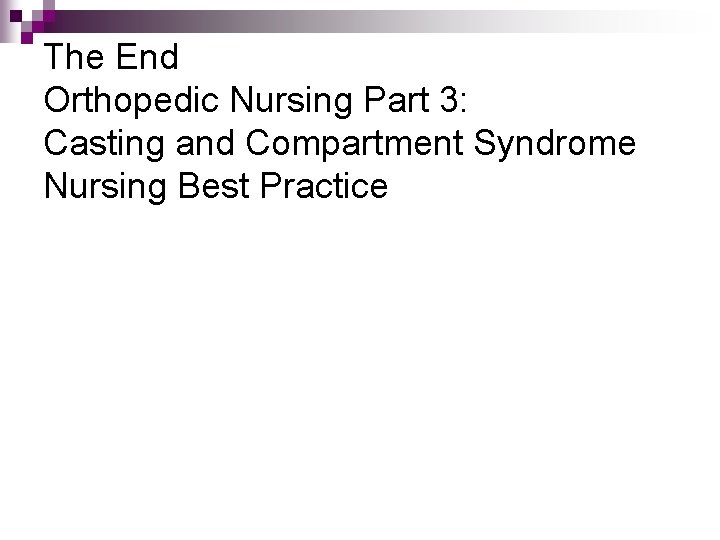 The End Orthopedic Nursing Part 3: Casting and Compartment Syndrome Nursing Best Practice 