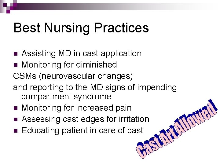 Best Nursing Practices Assisting MD in cast application n Monitoring for diminished CSMs (neurovascular