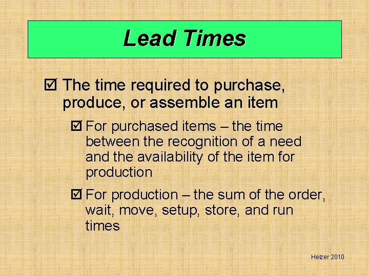 Lead Times þ The time required to purchase, produce, or assemble an item þ