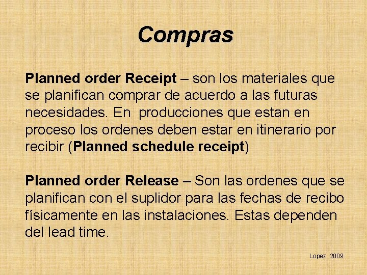 Compras Planned order Receipt – son los materiales que se planifican comprar de acuerdo