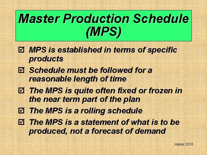 Master Production Schedule (MPS) þ MPS is established in terms of specific products þ