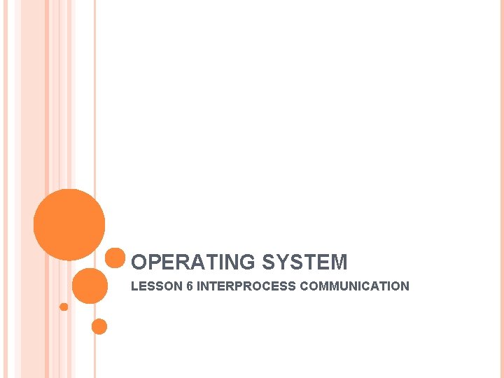 OPERATING SYSTEM LESSON 6 INTERPROCESS COMMUNICATION 