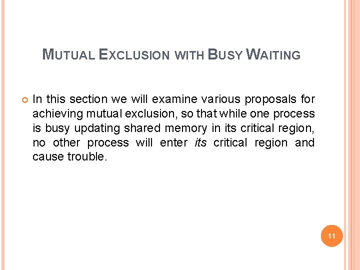 MUTUAL EXCLUSION WITH BUSY WAITING In this section we will examine various proposals for