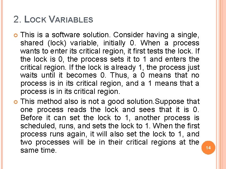 2. LOCK VARIABLES This is a software solution. Consider having a single, shared (lock)