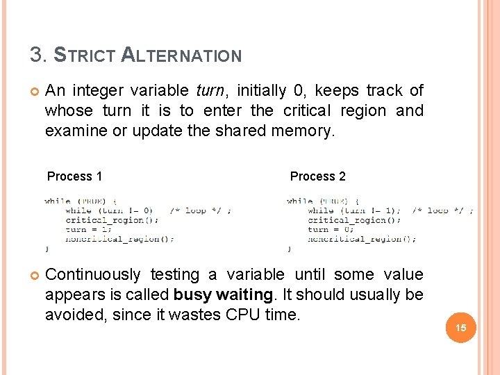 3. STRICT ALTERNATION An integer variable turn, initially 0, keeps track of whose turn