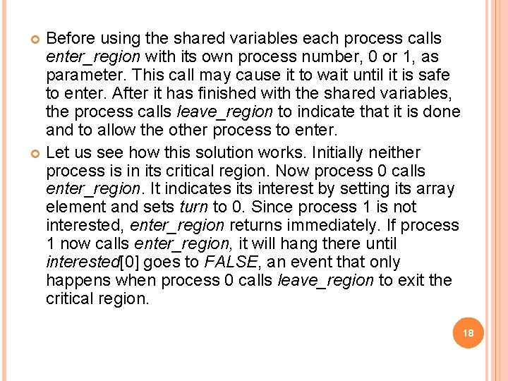 Before using the shared variables each process calls enter_region with its own process number,