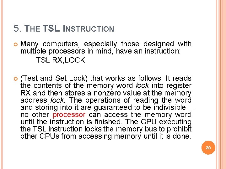5. THE TSL INSTRUCTION Many computers, especially those designed with multiple processors in mind,