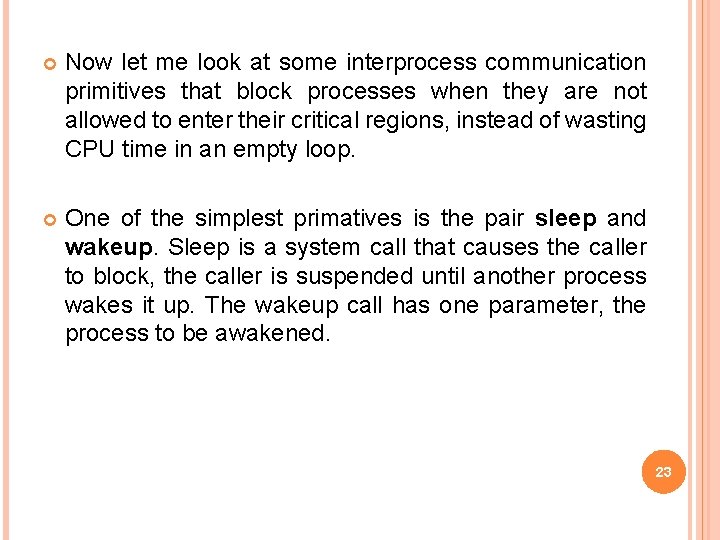  Now let me look at some interprocess communication primitives that block processes when