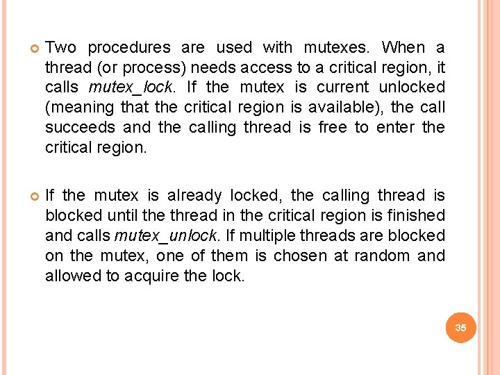  Two procedures are used with mutexes. When a thread (or process) needs access