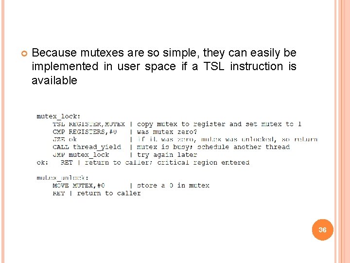  Because mutexes are so simple, they can easily be implemented in user space