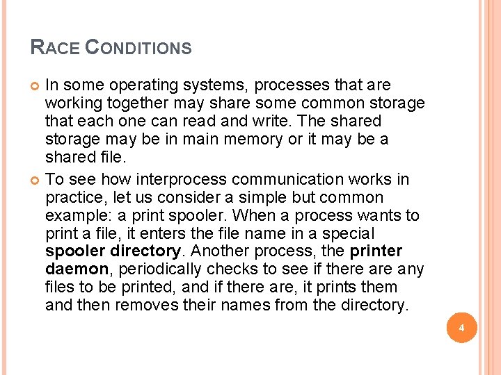 RACE CONDITIONS In some operating systems, processes that are working together may share some