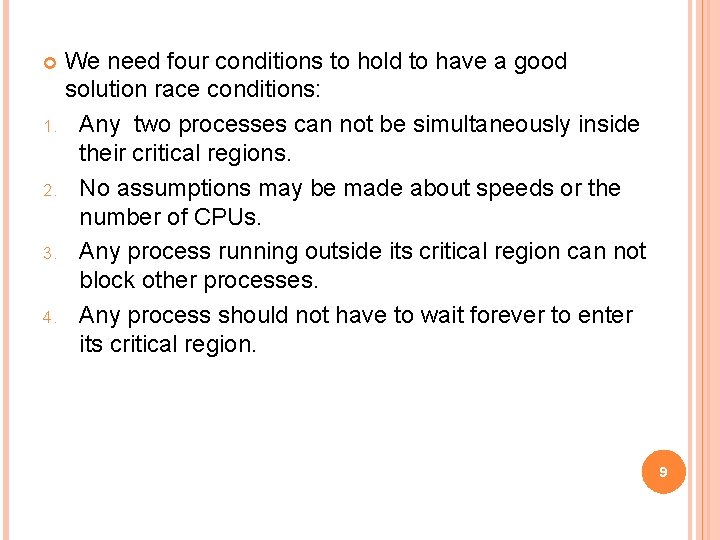 We need four conditions to hold to have a good solution race conditions: 1.